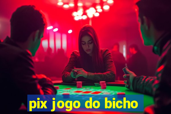 pix jogo do bicho